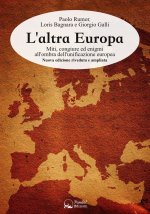 altra Europa. Miti, congiure ed enigmi all'ombra dell'unificazione europea