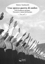 sporca guerra di ombre. 1939: il cadavere nel fiume. Novaretti e i misteri del fascismo
