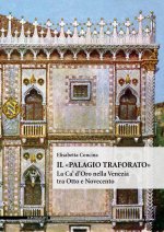 «Palagio traforato». La Ca' d'Oro nella Venezia tra Otto e Novecento