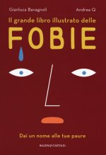 grande libro illustrato delle fobie. Dai un nome alle tue paure