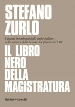 libro nero della magistratura. I peccati inconfessati delle toghe italiane nelle sentenze della Sezione disciplinare del CSM