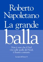 grande balla. Non è vero che il Sud vive sulle spalle del Nord, è l'esatto contrario