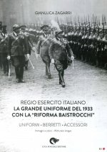 Regio Esercito Italiano. La Grande Uniforme del 1933 con la «Riforma Baistrocchi». Uniformi, berretti, accessori