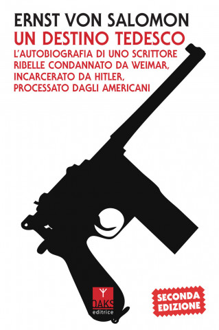 destino tedesco. L'autobiografia di uno scrittore ribelle condannato da Weimar, incarcerato da Hitler, processato dagli americani