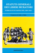 Statuti generali dei Liberi Muratori. Pubblicati in Napoli nel 1820 (1821)