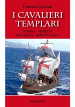 cavalieri templari. Storia, segreti, filosofia, spiritualità