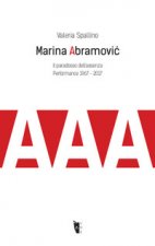 Marina Abramović. Il paradosso dell'assenza. Performance 1967-2017