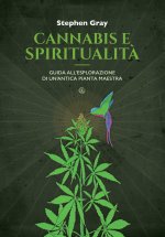 Cannabis e spiritualità. Guida all’esplorazione di un’antica pianta maestra