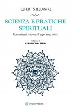 Scienza e pratiche spirituali. Riconnettersi attraverso l'esperienza diretta