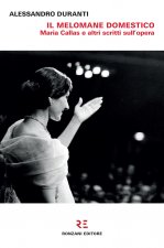 melomane domestico. Maria Callas e altri scritti sull'opera