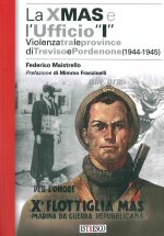 X Mas e l'Ufficio «I». Violenza tra le province di Treviso e Pordenone (1944-1945)