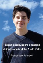 Pensieri, parole, opere e missione di Carlo Acutis. Dalla A alla Zeta