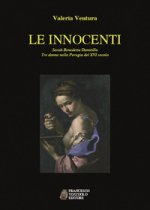 innocenti. Sarah, Benedetta, Domitilla. Tre donne nella Perugia del XVI secolo