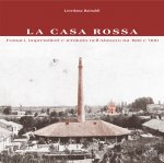 Casa Rossa. Fornaci, imprenditori e territorio nell'Abruzzo tra '800 e '900