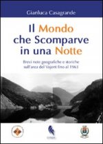 mondo che scomparve in una notte. Brevi note geografiche e storiche sull'area del Vajont fino al 1963