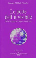 porte dell'invisibile. Chiaroveggenza, sogno, intuizione