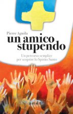 amico stupendo. Un percorso semplice per scoprire lo Spirito Santo