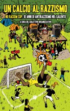 calcio al razzismo. No racism cup; 10 anni di antirazzismo nel Salento