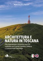 Architettura e natura in Toscana. Otto stupende pievi romaniche come filo conduttore per scoprire Casentino, Valdarno e il massiccio del Pratomagno. E