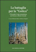 battaglia per la «Gotica». Il secondo corpo statunitense da Firenze a Monte Grande