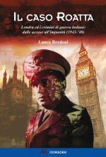 caso Roatta. Londra ed i crimini di guerra italiani: dalle accuse all'impunità (1943-'48)
