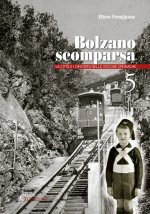 Bolzano scomparsa. La città e i dintorni nelle vecchie cronache