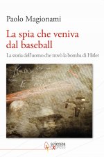 spia che veniva dal baseball. La storia dell'uomo che trovò la bomba di Hitler