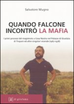 Quando Falcone incontrò la mafia. I primi processi del magistrato a Cosa Nostra nel Palazzo di Giustizia di Trapani ed altre singolari vicende (1967-1