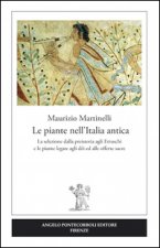 piante nell'Italia antica. La selezione dalla preistoria agli etruschi e le piante legate agli dèi ed alle offerte sacre