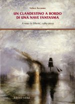 clandestino a bordo di una nave fantasma. A nous la liberté, 1989-2019