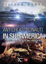 Antichi astronauti in Sudamerica. Tracce di contatti nel passato