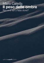 peso delle ombre. Racconti veri o false storie?