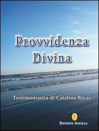 Provvidenza divina. Testimonianza di Catalina Rivas