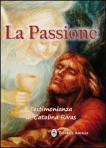 passione. Testimonianza di Catalina Rivas