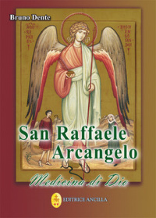 San Raffaele Arcangelo. Medicina di Dio