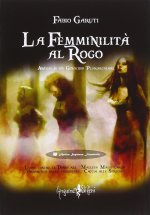 femminilità al rogo. Analisi di un genocidio plurisecolare