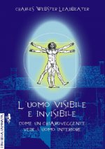 uomo visibile e invisibile. Come un chiaroveggente vede l'uomo interiore