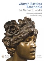 Giovan Battista Amendola tra Napoli e Londra. Evoluzioni plastiche dal Verismo al Liberty