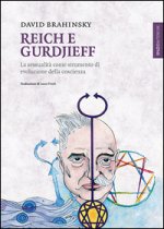 Reich e Gurdjieff. La sessualità come strumento di evoluzione della coscienza