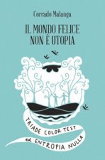 mondo felice non è utopia. Triade color test ed entropia nulla
