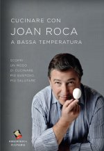 Cucinare con Joan Roca a bassa temperatura. Scopri un modo di cucinare più gustoso, più salutare