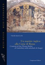 martire inglese alla curia di Roma. L'oratorio di San Thomas Becket di Canterbury nella cattedrale di Anagni