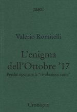enigma dell'Ottobre '17. Perché ripensare la «rivoluzione russa»