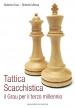Tattica scacchistica. Il Grau per il terzo millennio