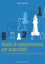 Guida di sopravvivenza per scacchisti. Comprendere gli scacchi attraverso gli errori dei maestri