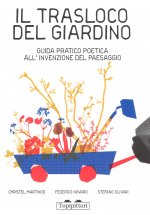 trasloco del giardino. Guida pratica all'invenzione del paesaggio