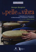 pelle che vibra. Il laboratorio di percussioni in musicoterapia, animazione e didattica