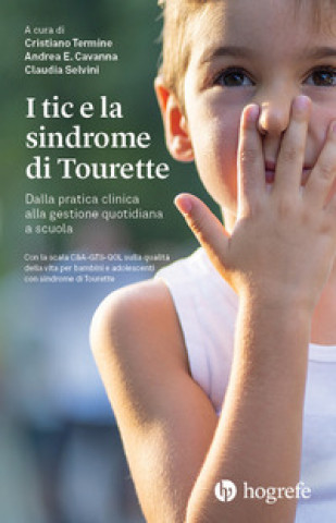 tic e la sindrome di Tourette. Dalla pratica clinica alla gestione quotidiana a scuola