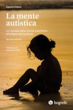 mente autistica. Le risposte della ricerca scientifica all'enigma dell'autismo