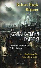 grandi romanzi distopici. Il padrone del mondo-L'alba di tutto